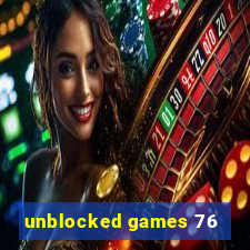 unblocked games 76